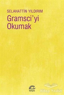 Gramsci'yi Okumak - İletişim Yayınları