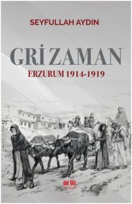 Gri Zaman - Erzurum 1914-1919 - 1