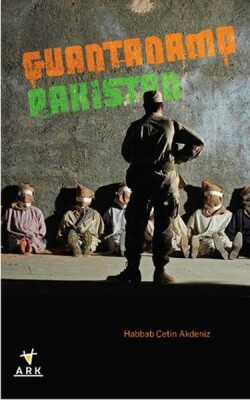 Guantanamo Pakistan - Ark Kitapları