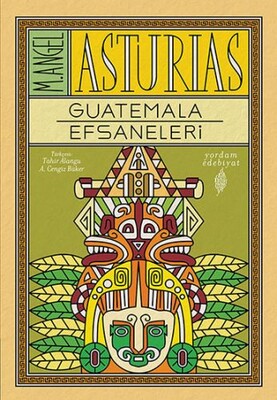 Guatemala Efsaneleri - Yordam Edebiyat