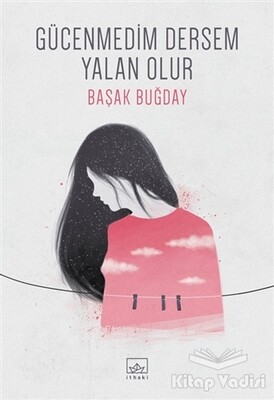 Gücenmedim Dersem Yalan Olur - İthaki Yayınları