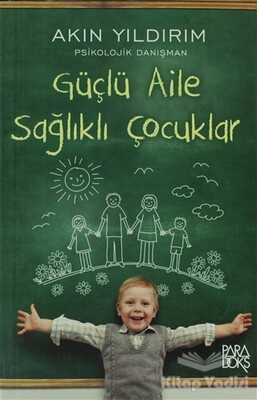 Güçlü Aile Sağlıklı Çocuklar - Paradoks Yayınları