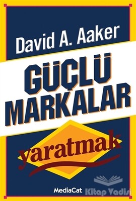 Güçlü Markalar Yaratmak - MediaCat Kitapları