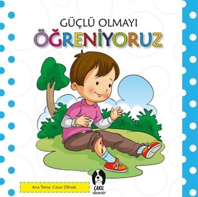 Güçlü Olmayı Öğreniyoruz - Çakıl Gülen Yüz