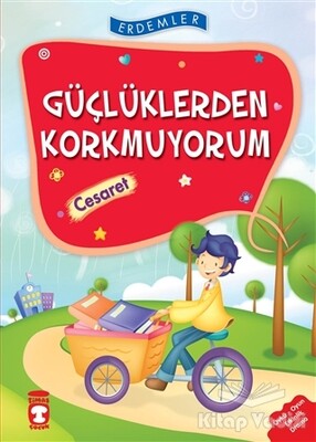 Güçlüklerden Korkmuyorum - Cesaret - Timaş Çocuk