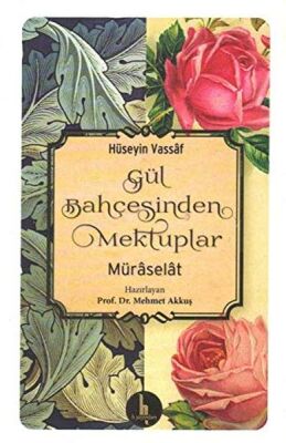 Gül Bahçesinden Mektuplar - Müraselat - 1