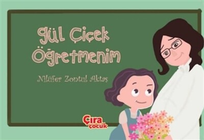 Gül Çiçek Öğretmenim - Çıra Çocuk