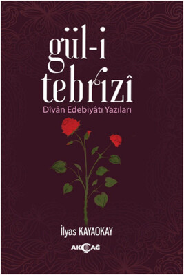Gül-i Tebrizî - Akçağ Yayınları