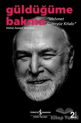 Güldüğüme Bakma - Mehmet Güleryüz Kitabı - 1