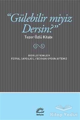 Gülebilir miyiz Dersin? - İletişim Yayınları