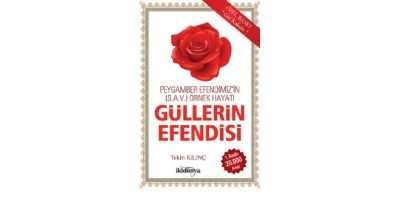 Güllerin Efendisi Peygamber Efendimiz'in (s.a.v) Örnek Hayatı - 1