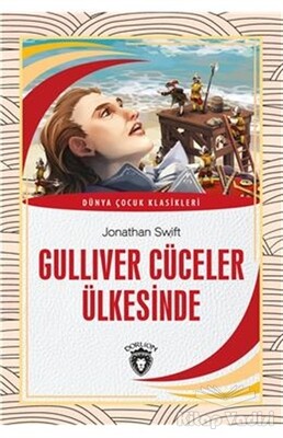 Gulliver Cüceler Ülkesinde Dünya Çocuk Klasikleri (7-12 Yaş) - Dorlion Yayınları