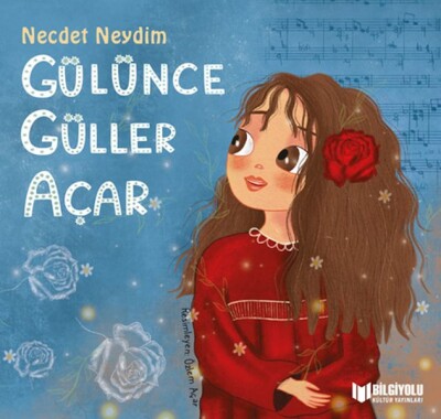 Gülünce Güller Açar - Bilgiyolu Yayınları