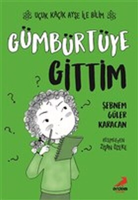 Gümbürtüye Gittim – Uçuk Kaçık Ayşe ile Bilim 2 - Erdem Yayınları