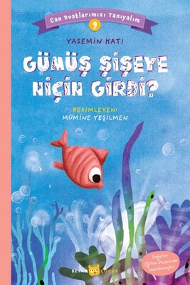 Gümüş Şişeye Niçin Girdi? - Can Dostlarımızı Tanıyalım 9 - Beyan Yayınları