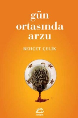 Gün Ortasında Arzu - İletişim Yayınları