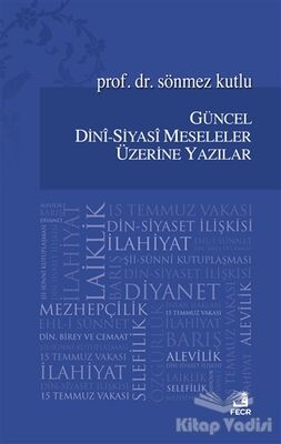 Güncel Dini - Siyasi Meseleler Üzerine Yazılar - 1