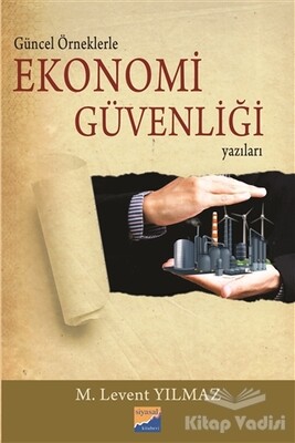 Güncel Örneklerle Ekonomi Güvenliği Yazıları - Siyasal Kitabevi