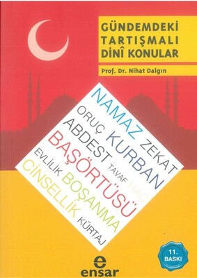 Gündemdeki Tartışmalı Dini Konular - Ensar Neşriyat