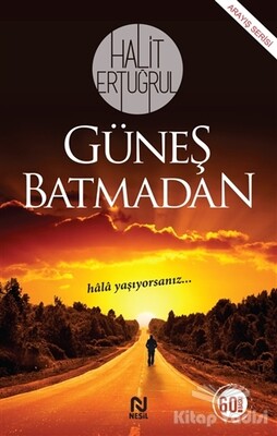 Güneş Batmadan - Nesil Yayınları