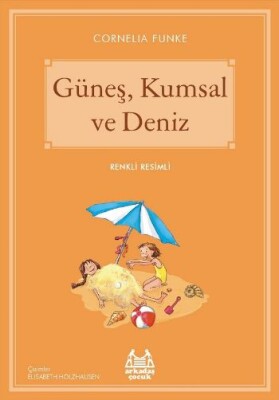 Güneş, Kumsal ve Deniz - Arkadaş Yayınları