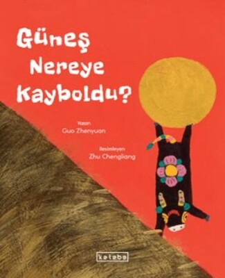Güneş Nereye Kayboldu? - Ketebe Yayınları