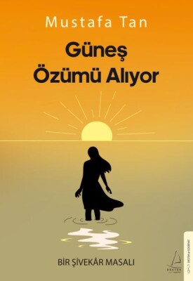 Güneş Özümü Alıyor - Destek Yayınları