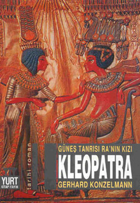 Güneş Tanrısı Ra’nın Kızı Kleopatra - Yurt Kitap Yayın
