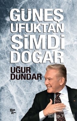 Güneş Ufuktan Şimdi Doğar - Halk Kitabevi