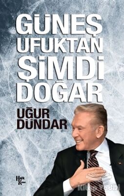 Güneş Ufuktan Şimdi Doğar - 1