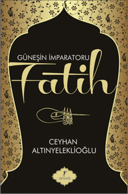 Güneşin İmparatoru Fatih - Artemis Yayınları