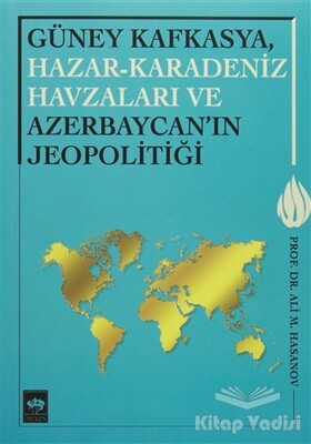 Güney Kafkasya, Hazar-Karadeniz Havzaları ve Azerbaycan'ın Jeopolitiği - Ötüken Neşriyat