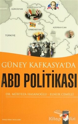 Güney Kafkasya'da ABD Politikası - IQ Kültür Sanat Yayıncılık