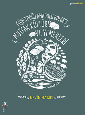 Güneydoğu Anadolu Bölgesi Mutfak Kültürü ve Yemekleri - Oğlak Yayınları