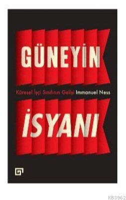 Güneyin İsyanı: Küresel İşçi Sınıfının Gelişi - Koç Üniversitesi Yayınları