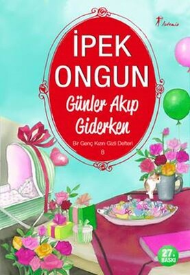 Günler Akıp Giderken - Bir Genç Kızın Gizli Defteri 8 - Artemis Yayınları