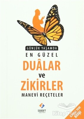 Günlük Yaşamda En Güzel Dualar ve Zikirler Manevi Reçeteler - Saadet Yayınevi