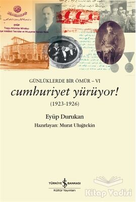 Günlüklerde Bir Ömür 6 - Cumhuriyet Yürüyor! (1923-1926) - 1