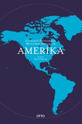 Günümüz Dünyasında Müslüman Azınlıklar: Amerika - Otto Yayınları