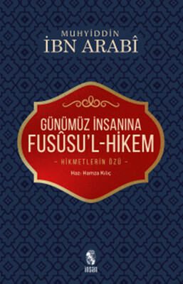 Günümüz İnsanına Fususu’l-Hikem - İnsan Yayınları