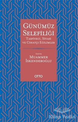 Günümüz Selefiliği - Otto Yayınları