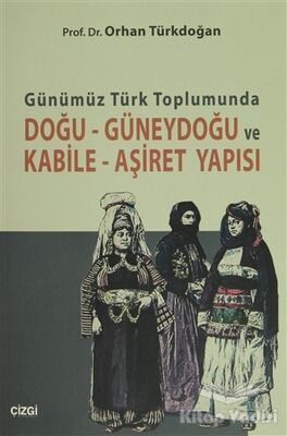 Günümüz Türk Toplumunda Doğu-Güneydoğu ve Kabile- Aşiret Yapısı - 1