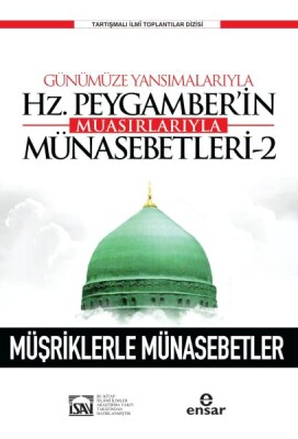 Günümüze Yansımalarıyla Hz. Peygamberin Muasırlarıyla Münasebetleri-2 - Ensar Neşriyat