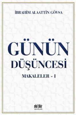 Günün Düşüncesi - Makaleler 1 - Akıl Fikir Yayınları