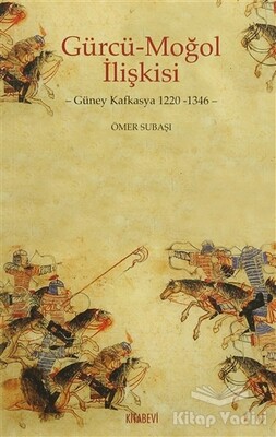 Gürcü - Moğol İlişkisi - Kitabevi Yayınları