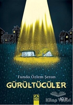 Gürültücüler - Altın Kitaplar Yayınevi