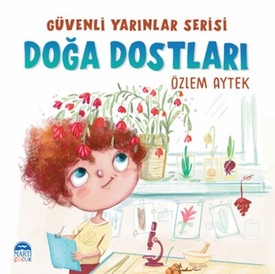 Güvenli Yarınlar Serisi - Doğa Dostları - Martı Yayınları