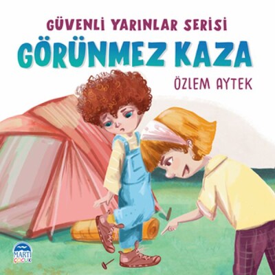 Güvenli Yarınlar Serisi - Görünmez Kaza - Martı Yayınları