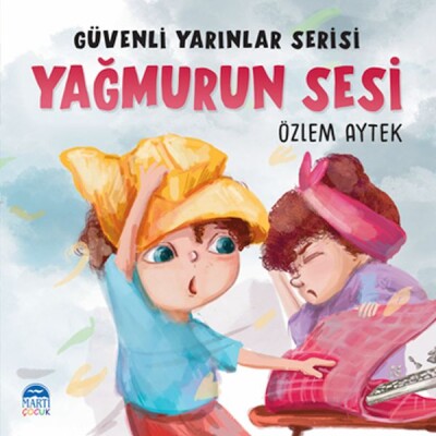 Güvenli Yarınlar Serisi - Yağmurun Sesi - Martı Yayınları