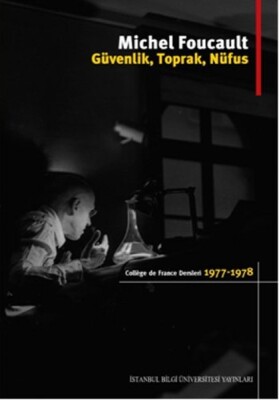 Güvenlik, Toprak, Nüfus / College De France Dersleri (1977-1978) - İstanbul Bilgi Üniversitesi Yayınları